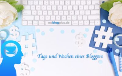 Tage und Wochen eines Bloggers 