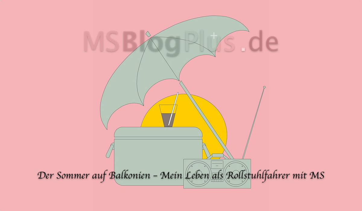 Der Sommer auf Balkonien – Mein Leben als Rollstuhlfahrer mit MS