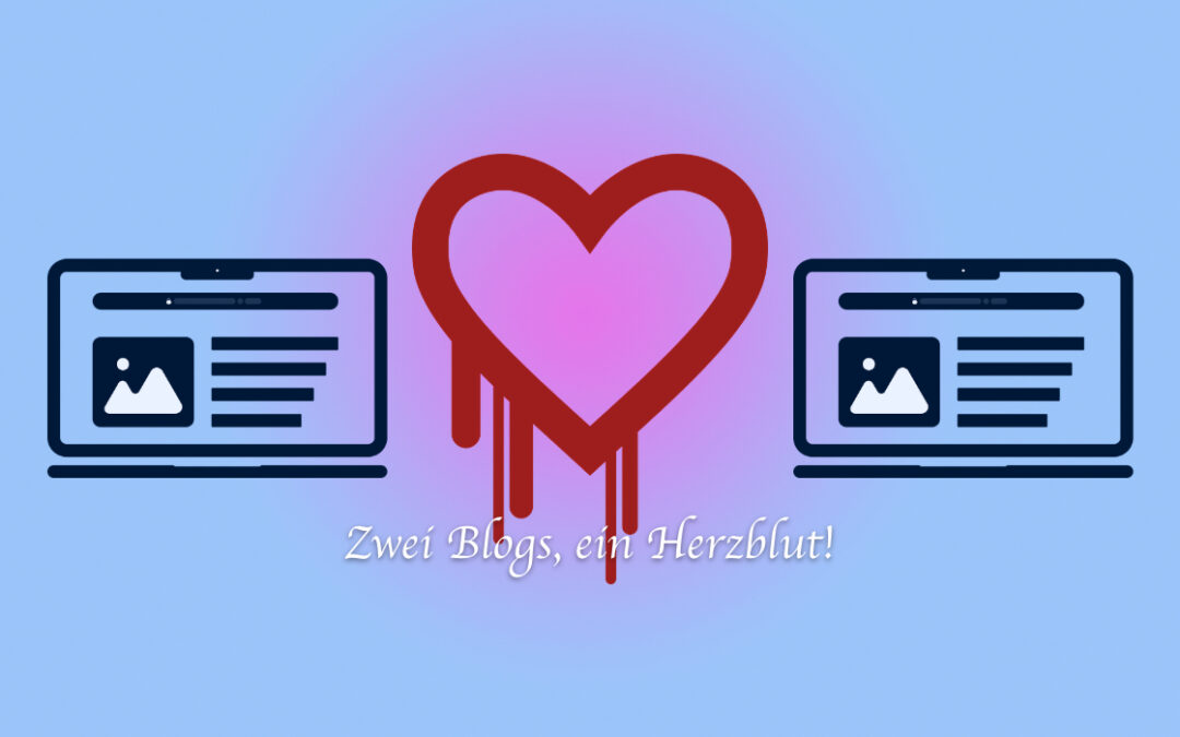 Zwei Blogs, ein Herzblut!
