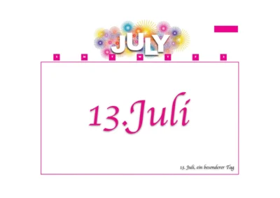 Der 13. Juli, ein besonderer Tag?
