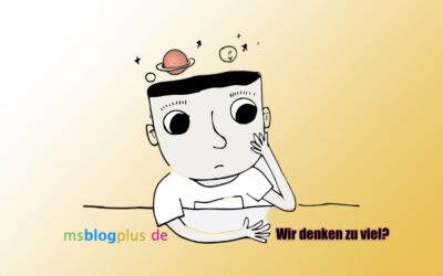 Wir denken zu viel?